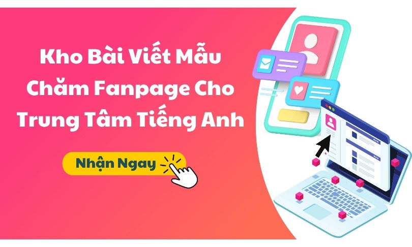 Kho Bài Viết Mẫu Chăm Fanpage Cho Trung Tâm Tiếng Anh