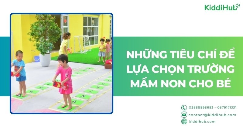 Những tiêu chí để lựa chọn trường mầm non cho bé