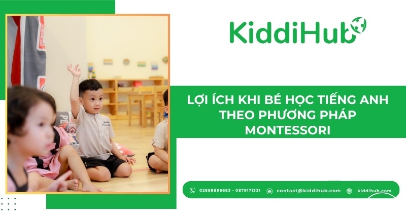 Lợi ích khi bé học tiếng Anh theo phương pháp Montessori