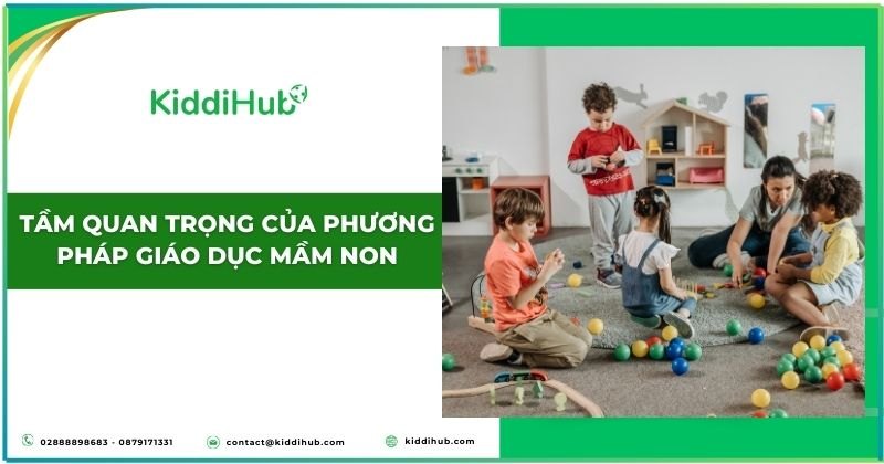 Tầm quan trọng của phương pháp giáo dục mầm non