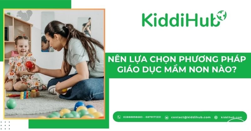 Nên lựa chọn phương pháp giáo dục mầm non nào?