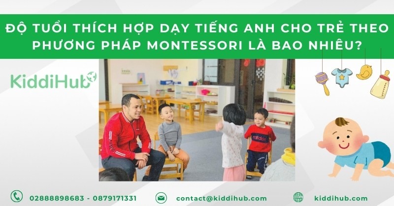 Độ tuổi thích hợp dể dạy tiếng anh theo phương pháp Montessori