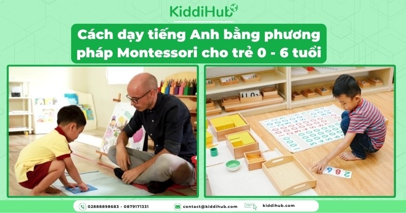 Cách dạy tiếng Anh bằng phương pháp Montessori cho trẻ 0 - 6 tuổi