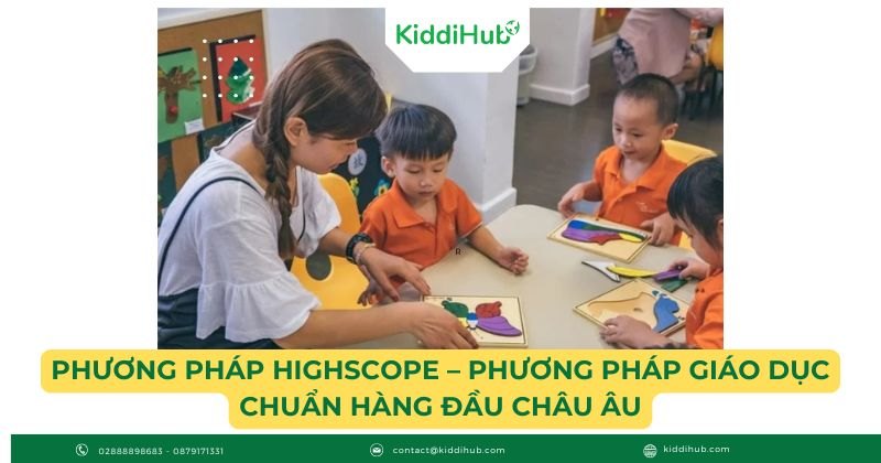 Phương pháp HighScope – Phương pháp giáo dục chuẩn hàng đầu châu Âu