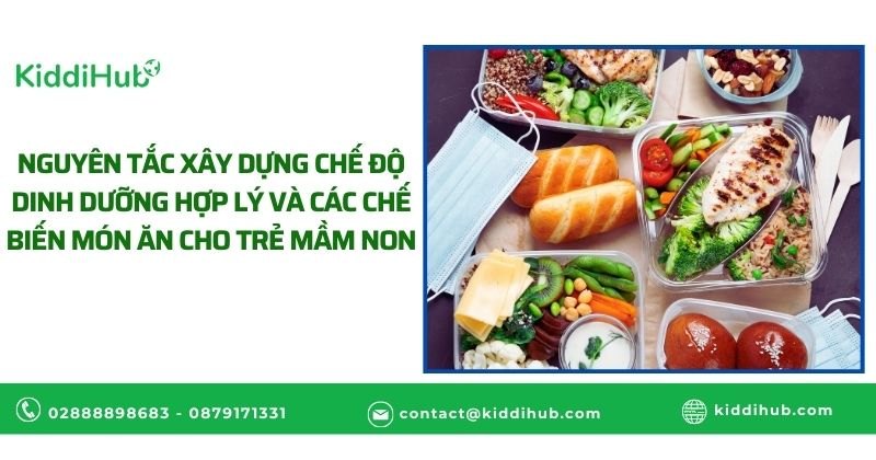 Nguyên tắc xây dựng chế độ dinh dưỡng hợp lý và các chế biến món ăn cho trẻ mầm non