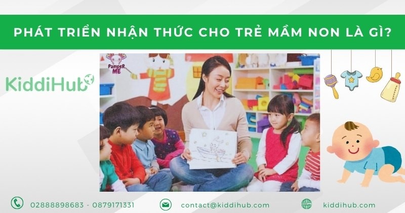 Phát triển nhận thức cho trẻ mầm non là gì?
