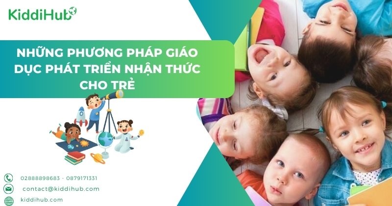 Những phương pháp giáo dục phát triển nhận thức cho trẻ