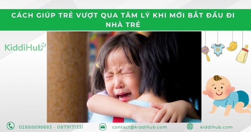 Cách giúp trẻ vượt qua tâm lý khi mới bắt đầu đi nhà trẻ