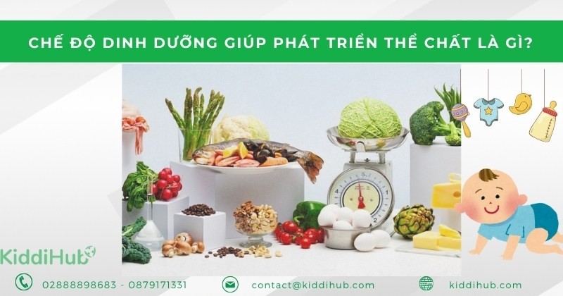 Chế độ dinh dưỡng giúp phát triển thể chất là gì?
