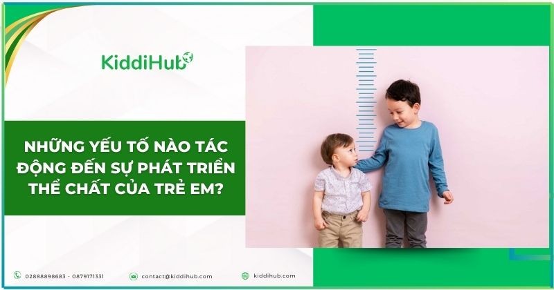 Những yếu tố nào tác động đến sự phát triển thể chất của trẻ em?