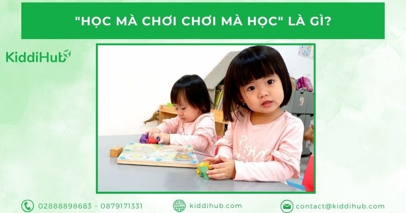 "Học mà chơi chơi mà học" là gì?