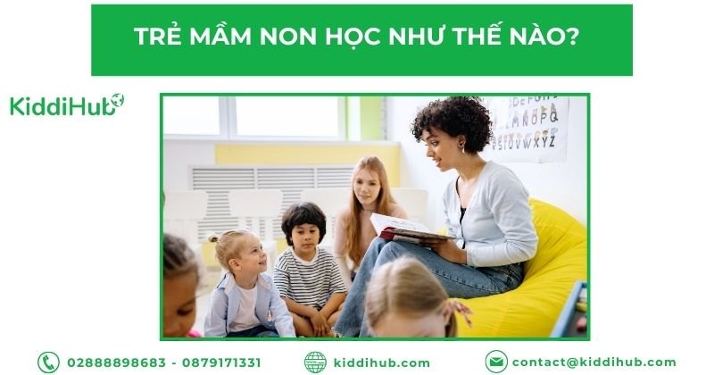 Trẻ mầm non học như thế nào?