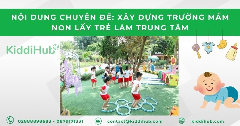 Nội dung xây dựng với chuyên đề trường mầm non lấy trẻ làm trung tâm