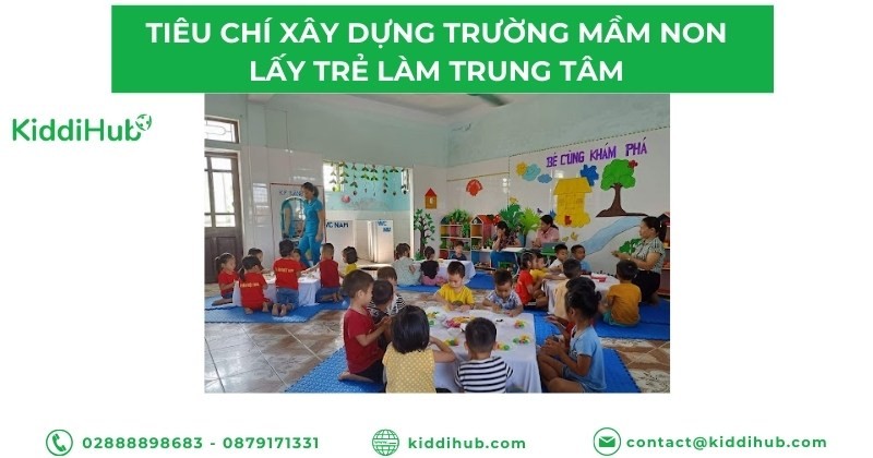 Tiêu chí xây dựng trường mầm non lấy trẻ làm trung tâm