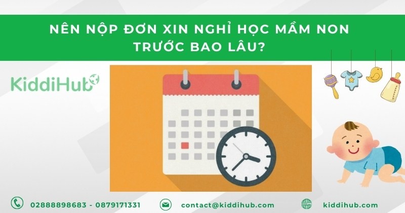 Nên nộp đơn xin nghỉ học mầm non trước bao lâu?
