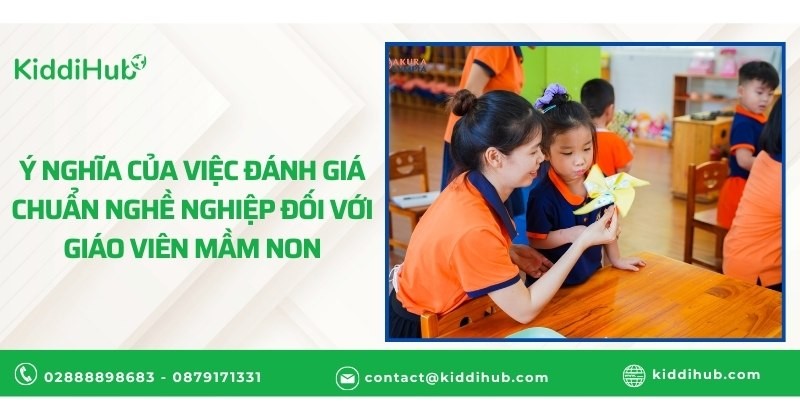 Ý nghĩa của việc đánh giá chuẩn nghề nghiệp đối với giáo viên mầm non