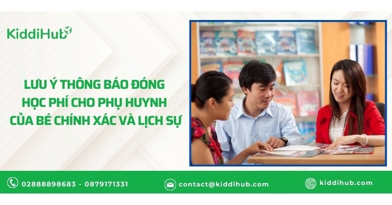 Lưu ý thông báo đóng học phí cho phụ huynh của bé chính xác và lịch sự