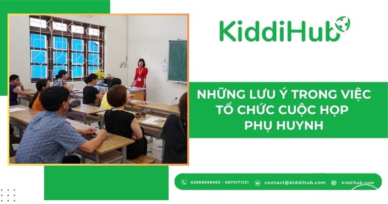 Những lưu ý trong việc tổ chức cuộc họp phụ huynh