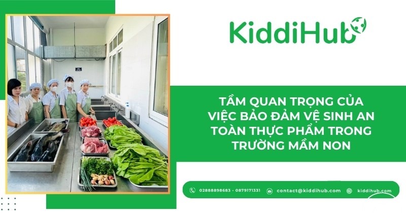 Tầm quan trọng của việc bảo đảm vệ sinh an toàn thực phẩm trong trường mầm non