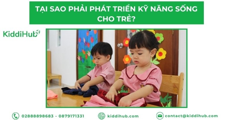 Tại sao phải phát triển kỹ năng sống cho trẻ?