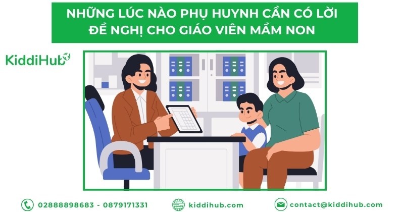 Những lúc nào phụ huynh cần có lời đề nghị cho giáo viên mầm non