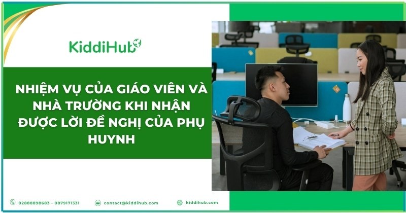Nhiệm vụ của giáo viên và nhà trường khi nhận được lời đề nghị của phụ huynh