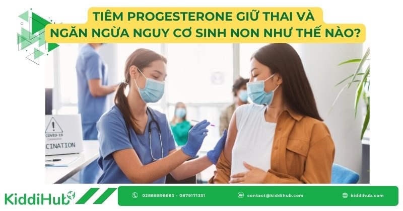 Tiêm progesterone giữ thai và ngăn ngừa nguy cơ sinh non