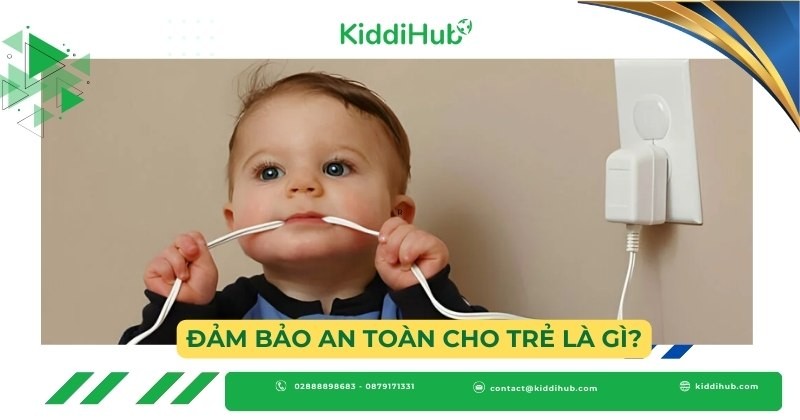 Đảm bảo an toàn cho trẻ là gì?