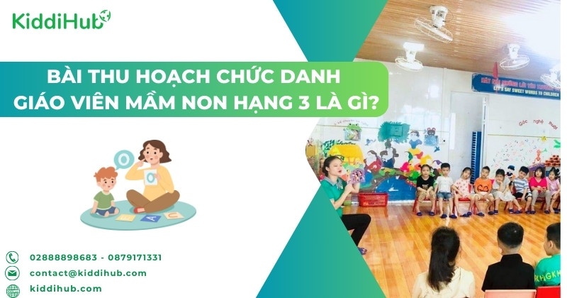 Bài thu hoạch chức danh giáo viên Mầm non hạng 3 là gì?