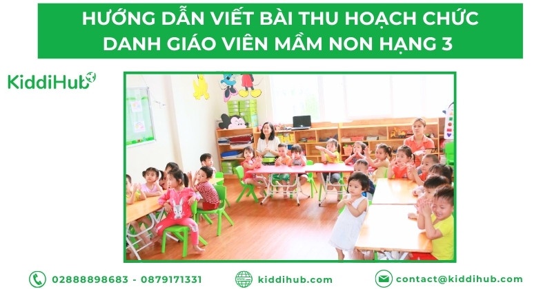 Hướng dẫn viết bài thu hoạch chức danh giáo viên Mầm non hạng 3 mới nhất 2025