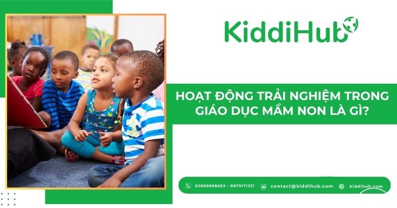 Hoạt động trải nghiệm trong giáo dục mầm non là gì?