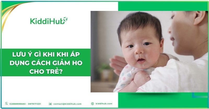 Lưu ý gì khi khi áp dụng cách giảm ho cho trẻ?