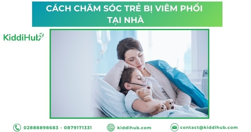 Cách chăm sóc trẻ bị viêm phổi tại nhà