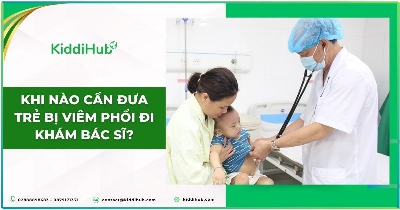 Khi nào cần đưa trẻ bị viêm phổi đi khám bác sĩ?