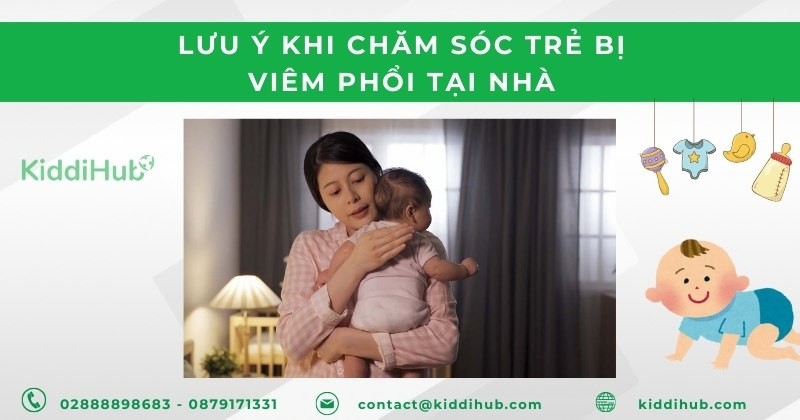 Lưu ý khi chăm sóc trẻ bị viêm phổi tại nhà
