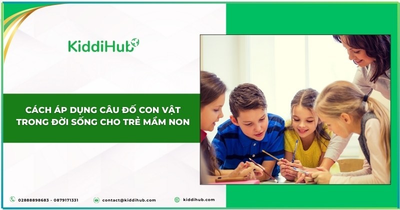 Cách áp dụng câu đố con vật trong đời sống cho trẻ mầm non
