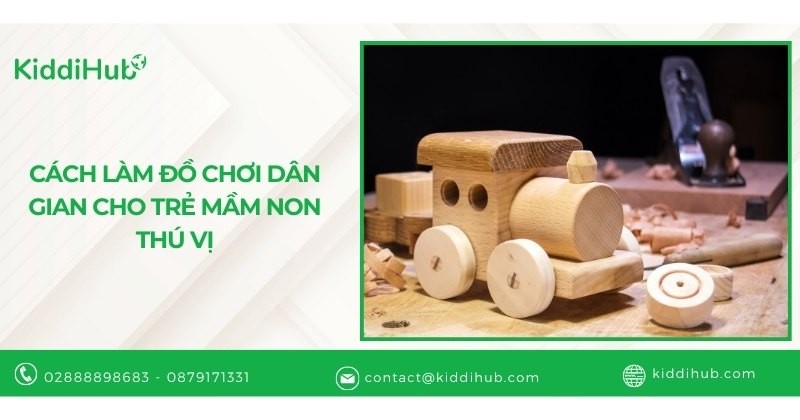 Cách làm đồ chơi dân gian cho trẻ mầm non thú vị