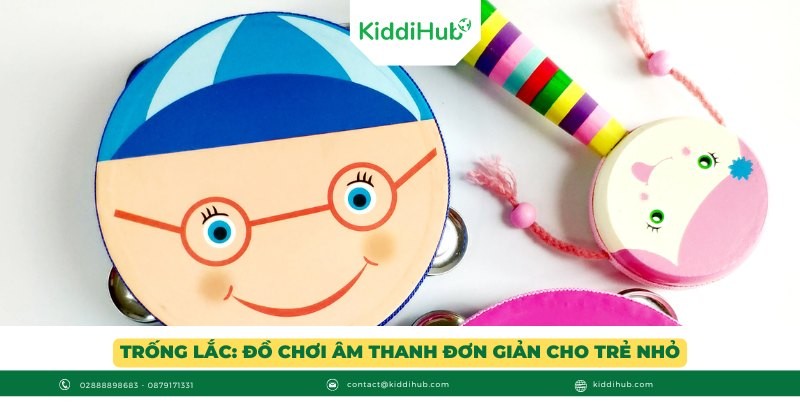 Trống lắc: Đồ chơi âm thanh đơn giản cho trẻ nhỏ