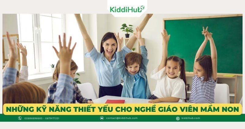 Những kỹ năng thiết yếu cho nghề giáo viên mầm non