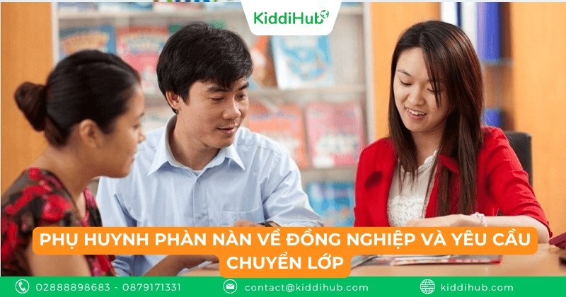 Tình huống 4: Phụ huynh phàn nàn về đồng nghiệp và yêu cầu chuyển lớp