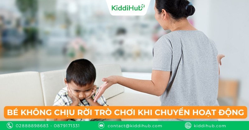 Tình huống 15: Bé không chịu rời trò chơi khi chuyển hoạt động