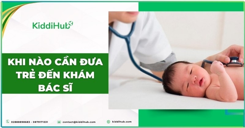 Khi nào cần đưa trẻ đến khám bác sĩ
