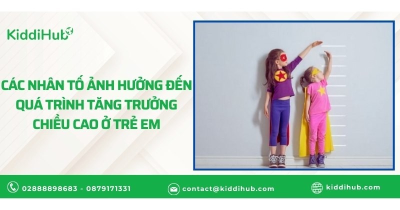 Các nhân tố ảnh hưởng đến quá trình tăng trưởng chiều cao ở trẻ em