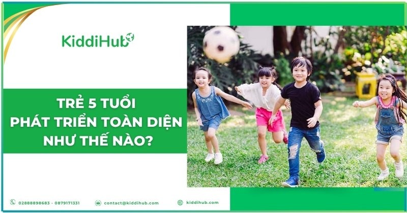 Trẻ 5 tuổi phát triển toàn diện như thế nào?