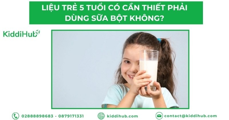 Liệu trẻ 5 tuổi có cần thiết phải dùng sữa bột không?