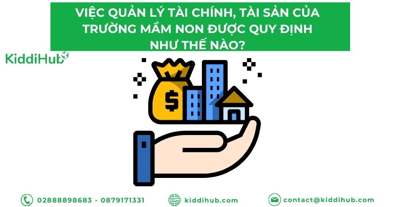Việc quản lý tài chính, tài sản của trường mầm non được quy định như thế nào?