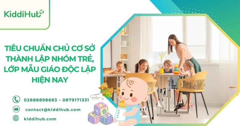 Tiêu chuẩn chủ cơ sở thành lập nhóm trẻ, lớp mẫu giáo độc lập hiện nay