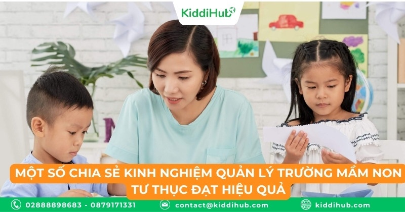 Một số chia sẻ kinh nghiệm quản lý trường mầm non tư thục đạt hiệu quả