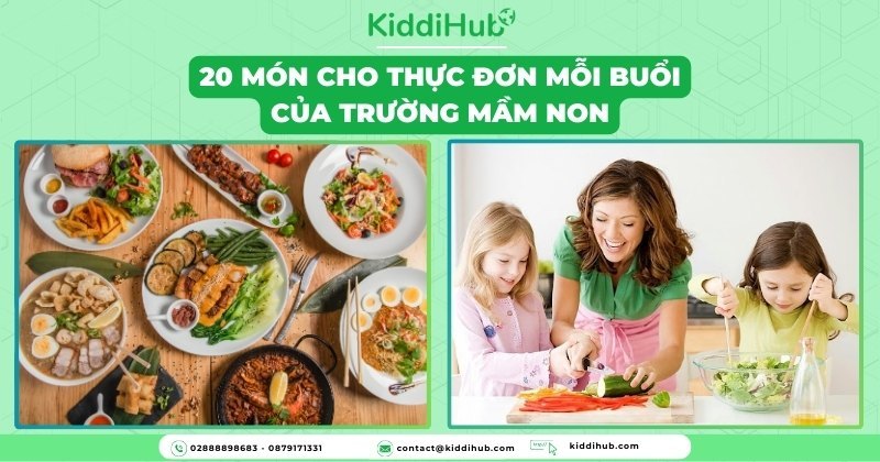 20 món cho thực đơn mỗi buổi của trường mầm non