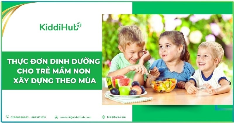 Thực đơn dinh dưỡng cho trẻ mầm non xây dựng theo mùa